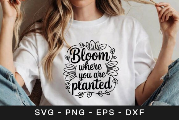 Bloom Where You Are Planted SVG PNG Graphics
