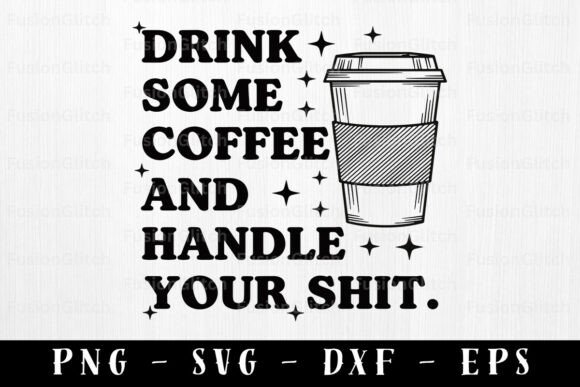Drink Coffee SVG Funny Saying PNG Quote for Crafts & Graphics