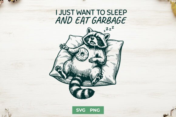 I Just Want to Sleep and Eat Garbage SVG: Graphics for Crafts & Creative Brands