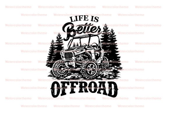 Life Is Better Offroad SVG: Crafts & Graphics for Rugged Branding