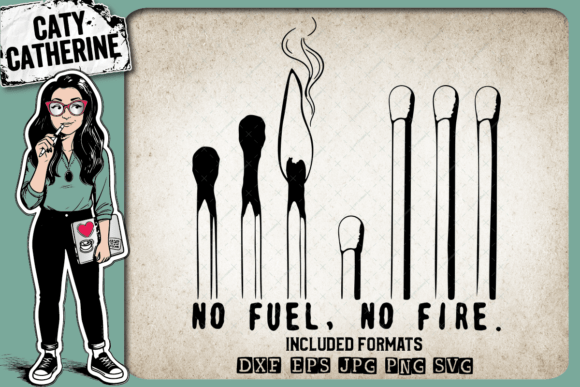 Matches No Fuel No Fire – Quote Graphics for Crafts & Content