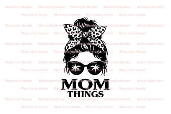 Mom Things SVG: Messy Bun Mom Quote Graphics for Crafts