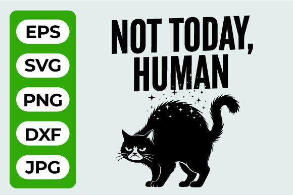 Not Today Human Cat SVG Design: Graphics for Crafts
