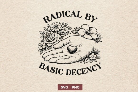 Radical by Basic Decency Kindness SVG for Crafts & Graphics