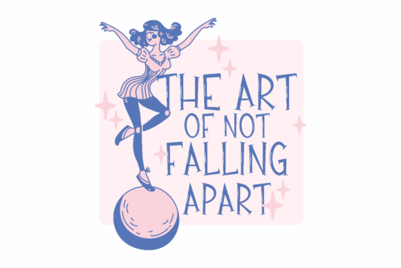 The Art of Not Falling Apart SVG for Crafts & Graphics
